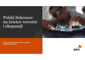 Raport PwC “Polski Sukcesor: na ścieżce wzrostu i ekspansji”