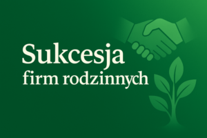 Od nestora do sukcesora: sukcesja firm rodzinnych w Polsce, czyli jak mądrze przekazać stery – rozmowa z mecenasem Pawłem Ratajem