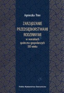 Zarządzanie przedsiębiorstwami rodzinnymi w warunkach społeczno-gospodarczych XXI wieku